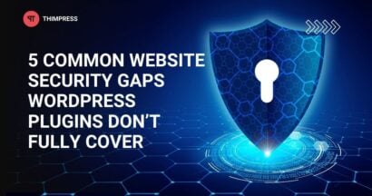 5 Common Website Security Gaps WordPress Plugins Don’t Fully Cover