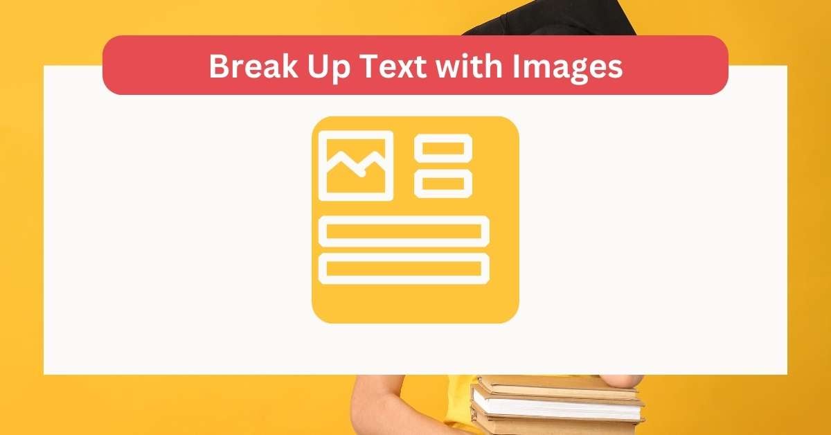 10+ Best Ways to SEO with Images (Detail Guide) 29 Break Up Text with Images: SEO Images
