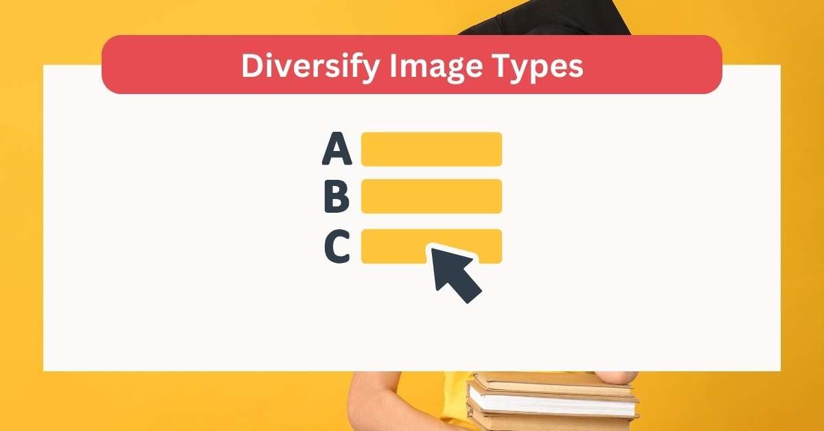 10+ Best Ways to SEO with Images (Detail Guide) 27 Diversify Image Types: SEO Images