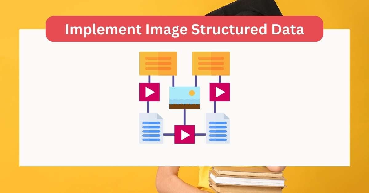 10+ Best Ways to SEO with Images (Detail Guide) 21 Implement Image Structured Data: SEO Images