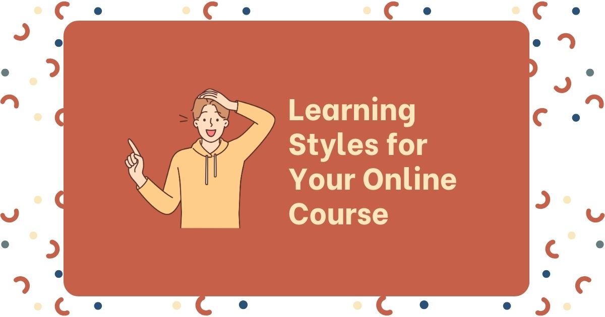 Learning Styles: Definition & Method for Online Courses 10 Learning Styles for Your Online Course