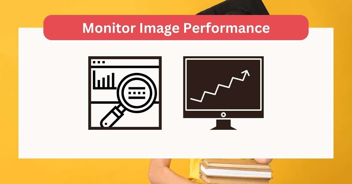 10+ Best Ways to SEO with Images (Detail Guide) 23 Monitor Image Performance: SEO Images