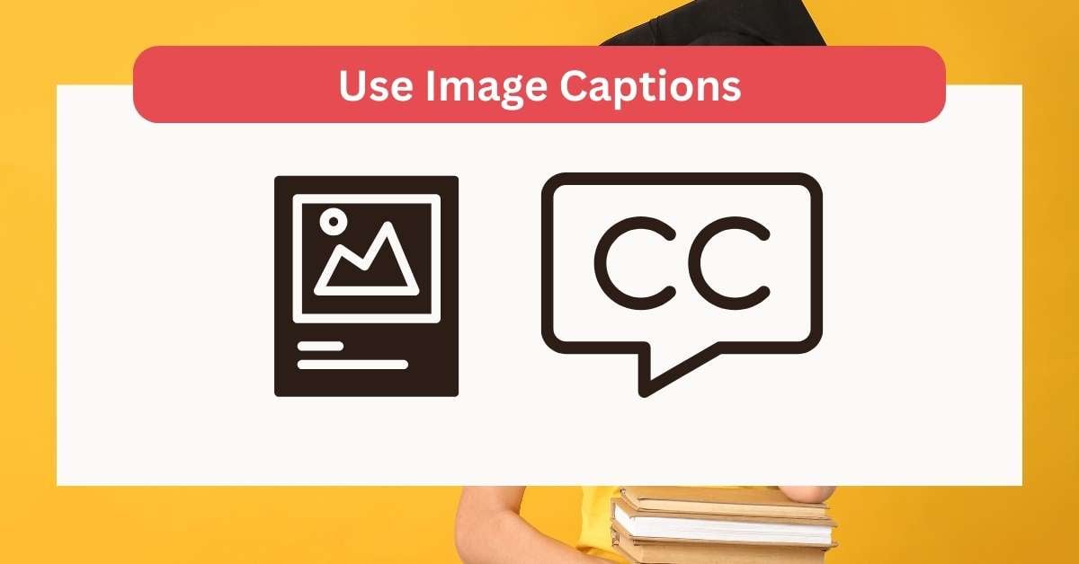 10+ Best Ways to SEO with Images (Detail Guide) 20 Use Image Captions: SEO Images