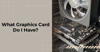 What Graphics Card Do I have? How to Check Graphics Card? 4 What Graphics Card Do I Have