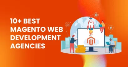 Which Is The Best Magento Web Development Agency? 11 Best Magento Web Development Agency