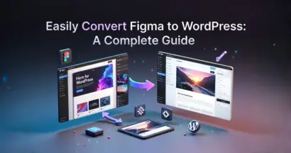 Easily Convert Figma to WordPress A Complete Guide