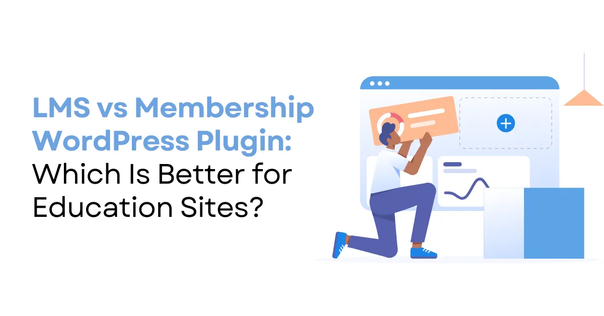 LMS vs Membership WordPress Plugin: Which Is Better for Education Sites? 4 LMS vs Membership WordPress Plugin: Which Is Better for Education Sites?