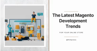 Is Your Magento Store Outdated? Discover the Latest Magento Development Trends 18 Magento Development Trends