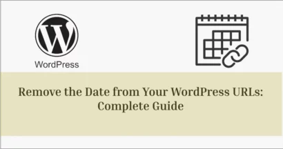 Remove the Date from Your WordPress URLs: Complete Guide 7 Remove the Date From Your WordPress URLs