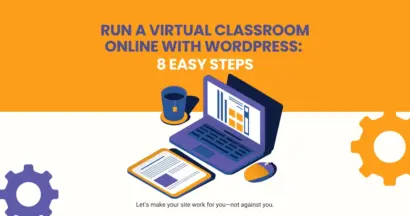 Run a Virtual Classroom Online with WordPress: 8 Easy Steps 8 Run a Virtual Classroom Online with WordPress: 8 Easy Steps