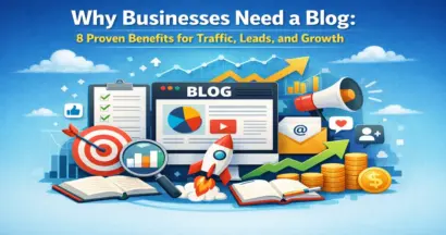 Why Businesses Need a Blog: 8 Proven Benefits for Traffic, Leads, and Growth